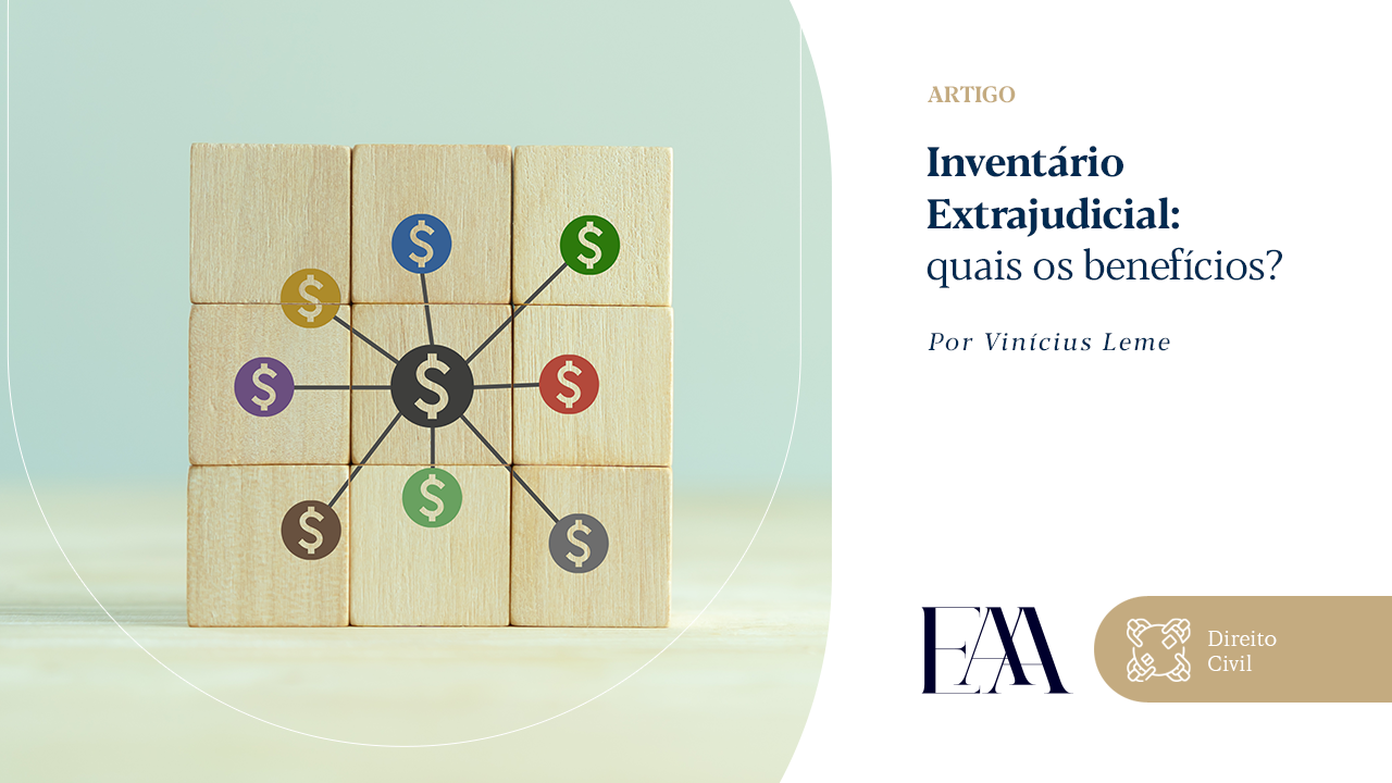 Inventário Extrajudicial: quais os benefícios?